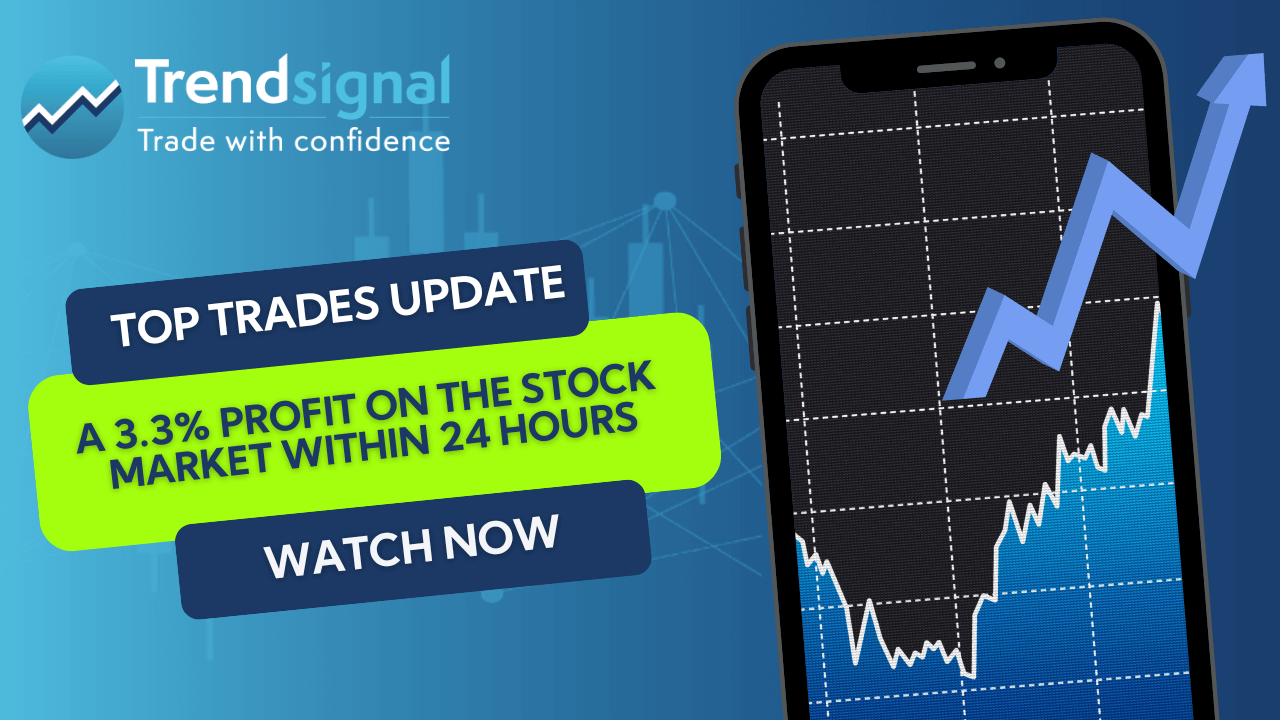 Top Trades Update: A 3.3% Profit on the Stock Market within 24 hours